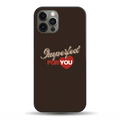 Imperfect for You Phone Case