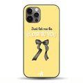 Close to U Phone Case
