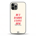 But Daddy I Love Him Phone Case